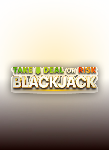 Take Deal or Risk Blackjack